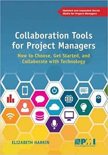 'Collaboration Tools for Project Managers: How to Choose, Get Started and Collaborate with Technology' by Elizabeth Harrin