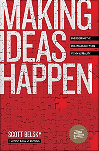 'Making Ideas Happen: Overcoming the Obstacles Between Vision and Reality' by Scott Belsky