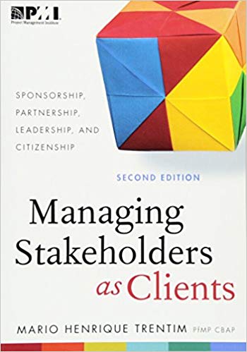 'Managing Stakeholders as Clients: Sponsorship, Partnership, Leadership and Citizenship' by Mario Henrique Trentim