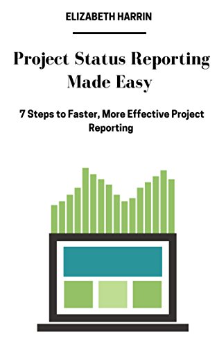 'Project Status Reporting Made Easy: 7 Steps to Faster, More Effective Project Reporting' by Elizabeth Harrin