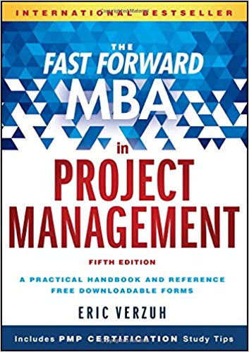 'The Fast Forward MBA in Project Management (Fast Forward MBA Series)' by Eric Verzuh