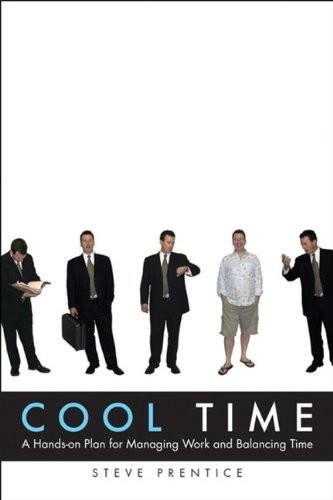 'Cool Time: A Hands-on Plan for?Managing Work and Balancing Time (Paperback)' by Steve Prentice