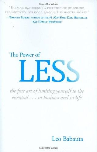 'The Power of Less: The Fine Art of Limiting Yourself to the Essential...in Business and in Life (Hardcover)' by Leo Babauta